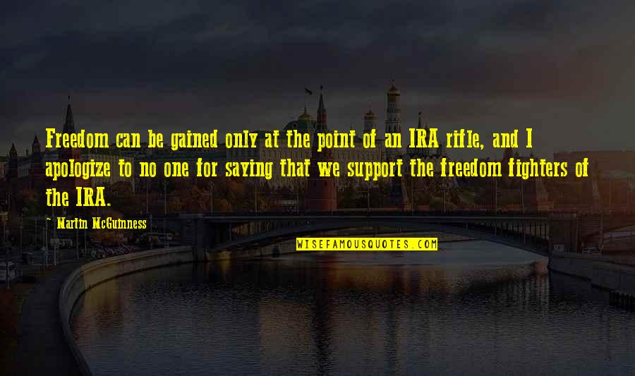 Mcguinness Quotes By Martin McGuinness: Freedom can be gained only at the point Mcguinness Quotes By Martin McGuinness: Freedom can be gained only at the point
