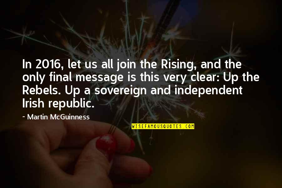 Mcguinness Quotes By Martin McGuinness: In 2016, let us all join the Rising, Mcguinness Quotes By Martin McGuinness: In 2016, let us all join the Rising,