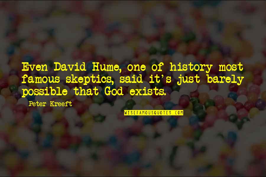 Mcguintys Meaford Quotes By Peter Kreeft: Even David Hume, one of history most famous Mcguintys Meaford Quotes By Peter Kreeft: Even David Hume, one of history most famous