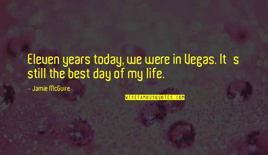 Mcguire's Quotes By Jamie McGuire: Eleven years today, we were in Vegas. It's