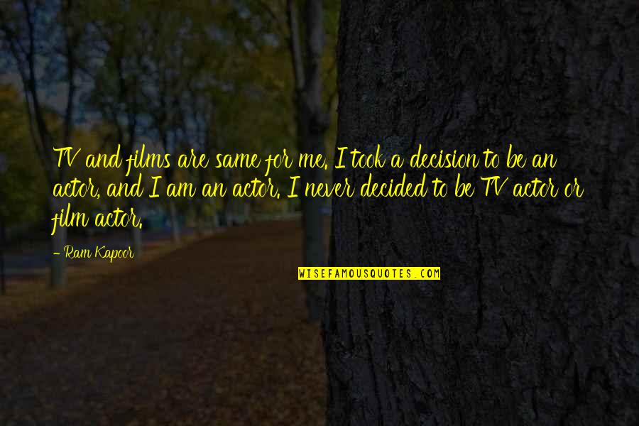 Mcguires Wax Quotes By Ram Kapoor: TV and films are same for me. I Mcguires Wax Quotes By Ram Kapoor: TV and films are same for me. I