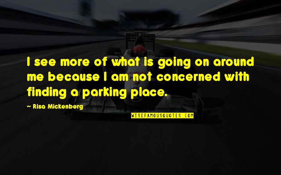 Mcgurn Investment Quotes By Risa Mickenberg: I see more of what is going on