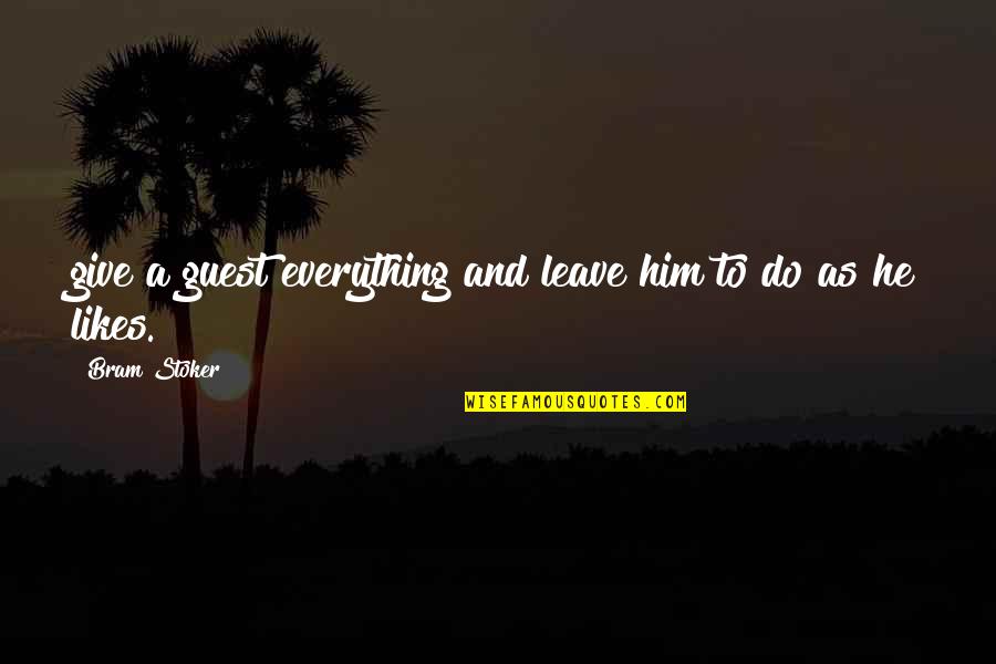 Mcgurren Family Quotes By Bram Stoker: give a guest everything and leave him to Mcgurren Family Quotes By Bram Stoker: give a guest everything and leave him to