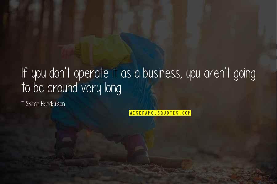 Mcgwire Rival Crossword Quotes By Skitch Henderson: If you don't operate it as a business,