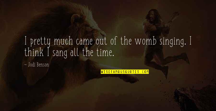 Mchardys Quotes By Jodi Benson: I pretty much came out of the womb