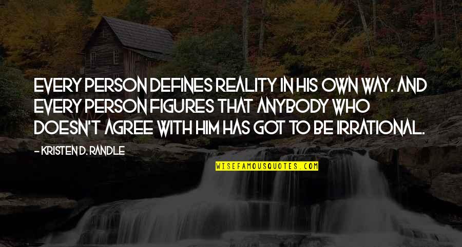 Mchot Quotes By Kristen D. Randle: Every person defines reality in his own way.