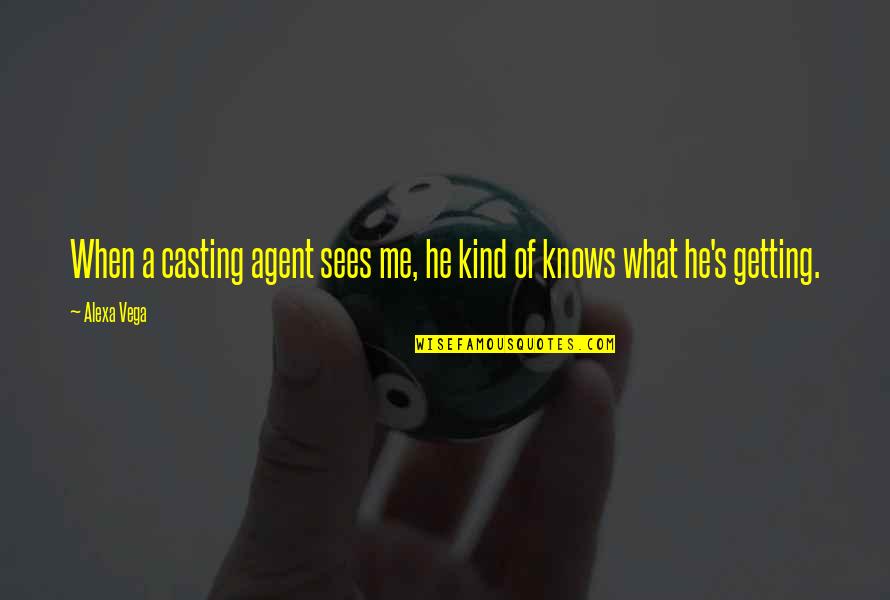 Mcht Jobs Quotes By Alexa Vega: When a casting agent sees me, he kind