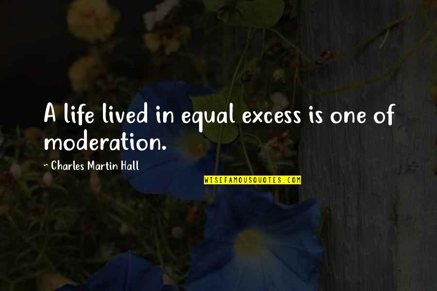 Mcht Jobs Quotes By Charles Martin Hall: A life lived in equal excess is one