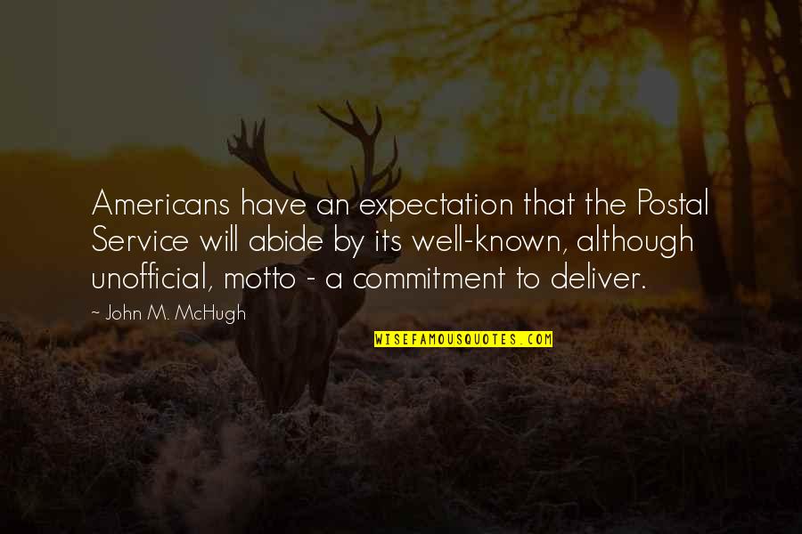 Mchugh Quotes By John M. McHugh: Americans have an expectation that the Postal Service