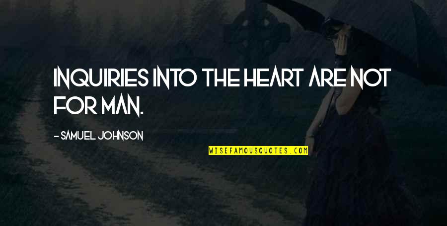 Mchughs Traditional Quotes By Samuel Johnson: Inquiries into the heart are not for man. Mchughs Traditional Quotes By Samuel Johnson: Inquiries into the heart are not for man.