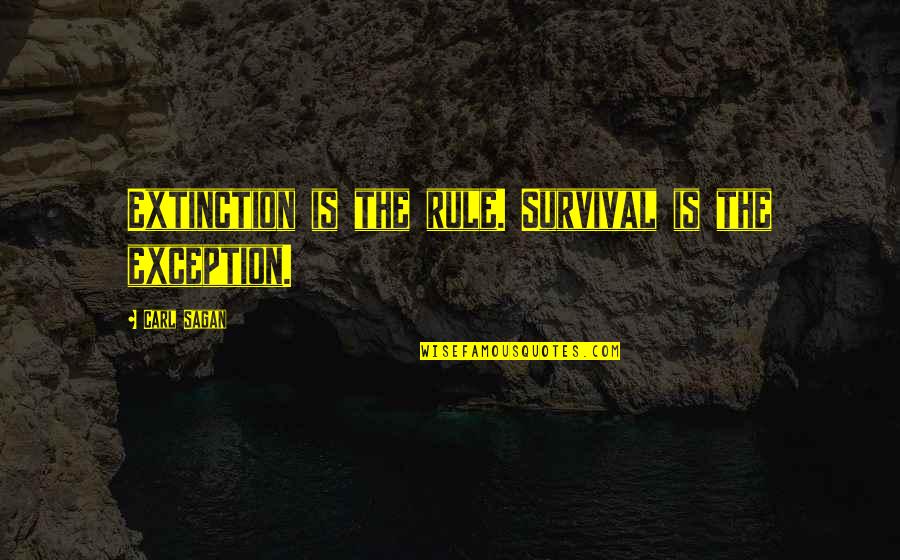 Mchumba Move Quotes By Carl Sagan: Extinction is the rule. Survival is the exception.