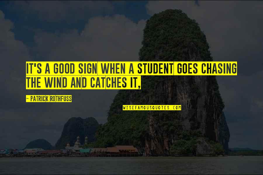Mcilhany Parish Quotes By Patrick Rothfuss: It's a good sign when a student goes Mcilhany Parish Quotes By Patrick Rothfuss: It's a good sign when a student goes