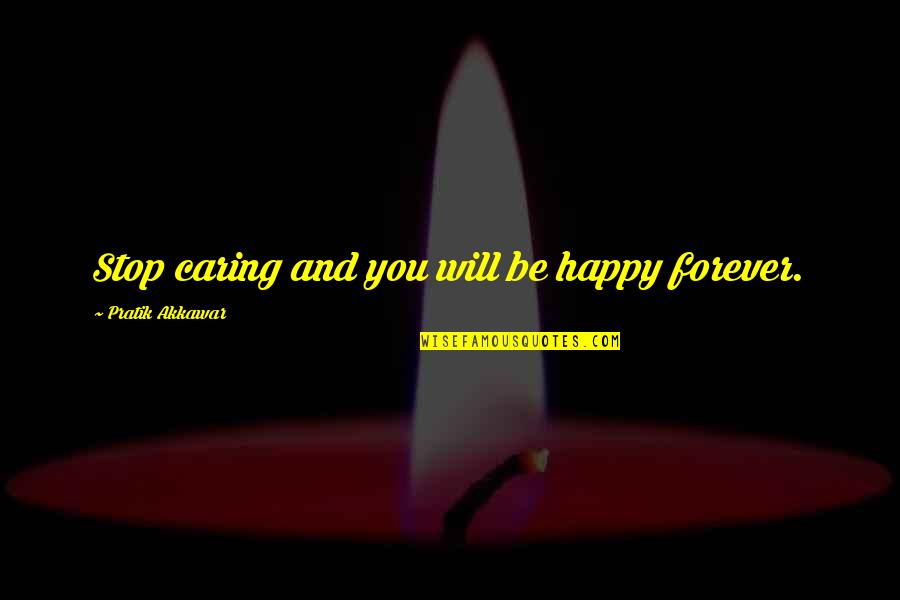Mcinerneys Funeral Home Quotes By Pratik Akkawar: Stop caring and you will be happy forever. Mcinerneys Funeral Home Quotes By Pratik Akkawar: Stop caring and you will be happy forever.