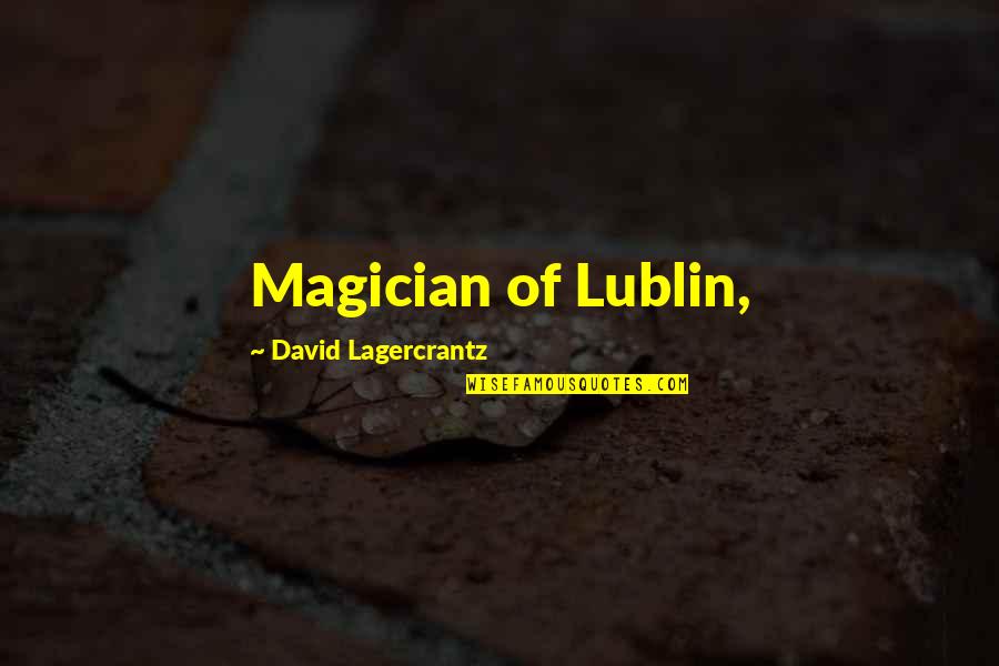 Mcinerny Honolulu Quotes By David Lagercrantz: Magician of Lublin, Mcinerny Honolulu Quotes By David Lagercrantz: Magician of Lublin,
