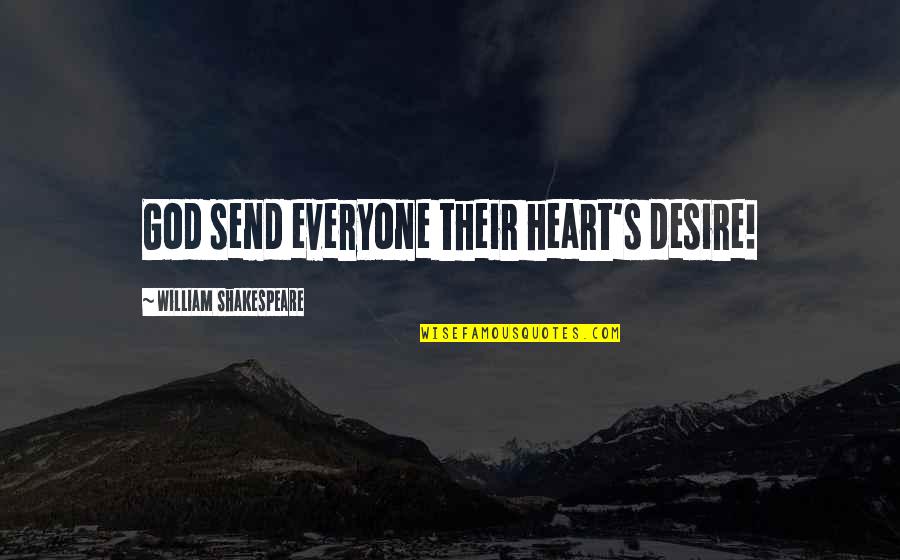 Mcingvale Gallery Quotes By William Shakespeare: God send everyone their heart's desire!
