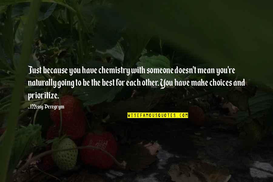Mcingvale Mental Health Quotes By Missy Peregrym: Just because you have chemistry with someone doesn't