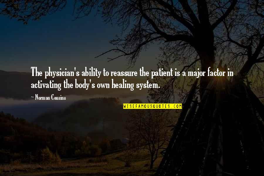 Mcininch Art Quotes By Norman Cousins: The physician's ability to reassure the patient is Mcininch Art Quotes By Norman Cousins: The physician's ability to reassure the patient is