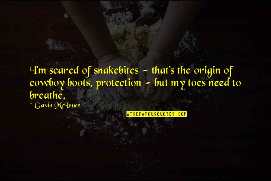Mcinnes Quotes By Gavin McInnes: I'm scared of snakebites - that's the origin