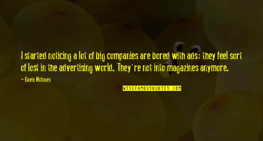 Mcinnes Quotes By Gavin McInnes: I started noticing a lot of big companies Mcinnes Quotes By Gavin McInnes: I started noticing a lot of big companies