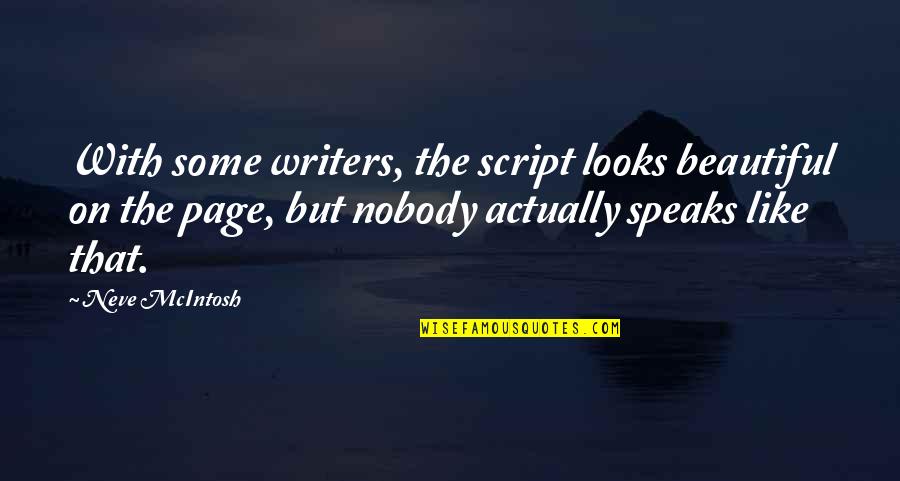 Mcintosh Quotes By Neve McIntosh: With some writers, the script looks beautiful on