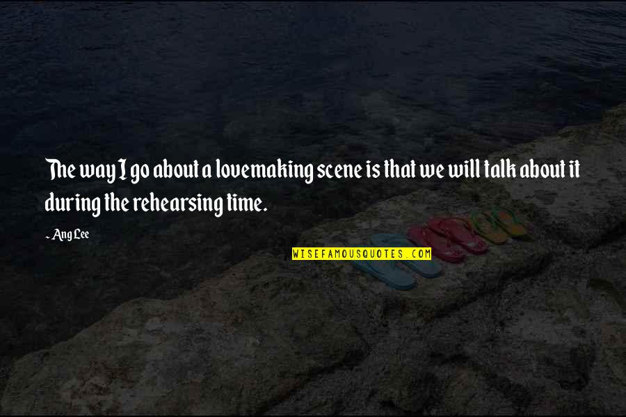 Mcintyres Toms Quotes By Ang Lee: The way I go about a lovemaking scene Mcintyres Toms Quotes By Ang Lee: The way I go about a lovemaking scene