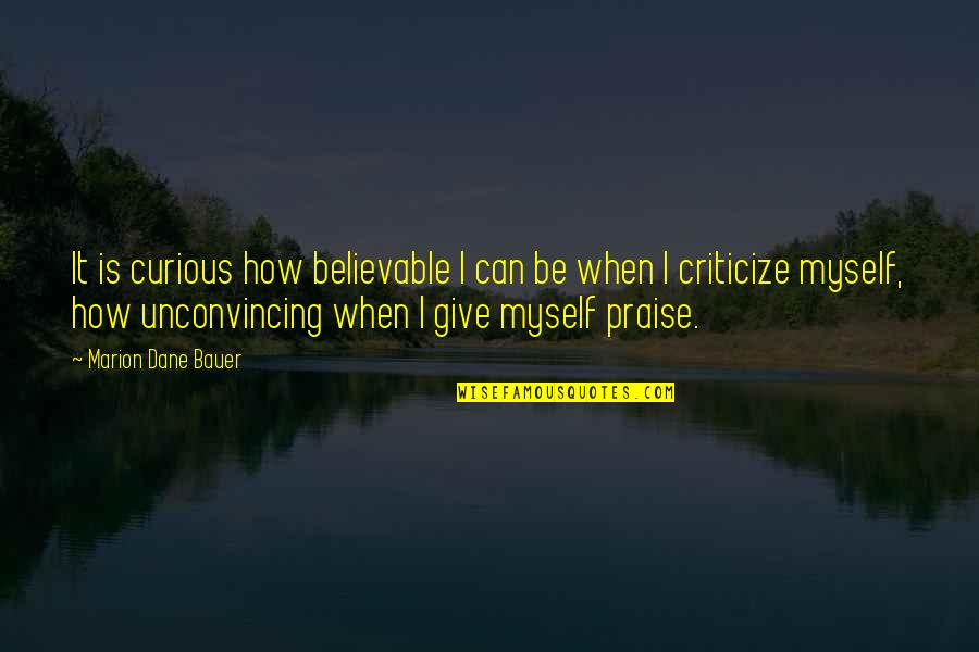 Mcintyres Toms Quotes By Marion Dane Bauer: It is curious how believable I can be