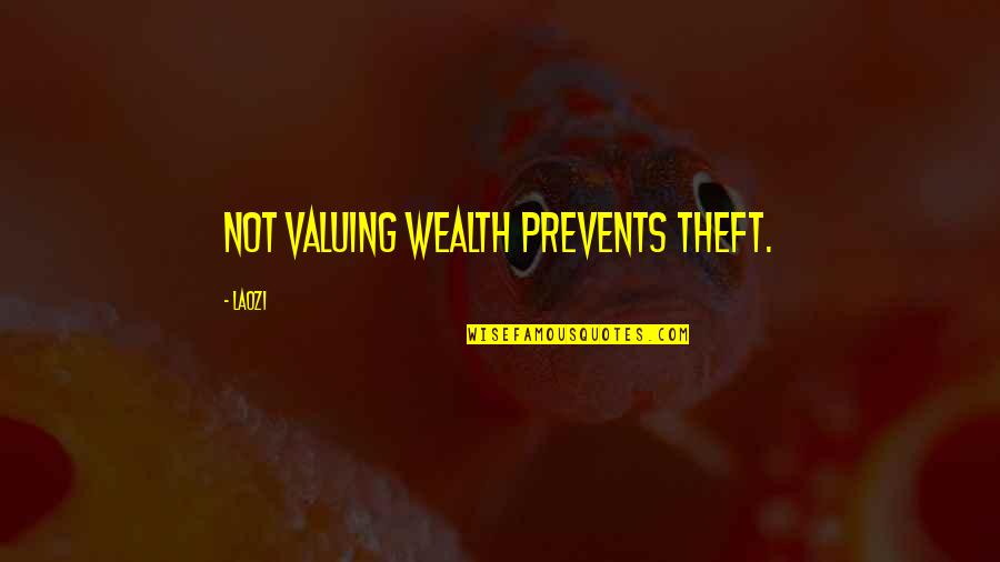 Mciver Park Quotes By Laozi: Not valuing wealth prevents theft.