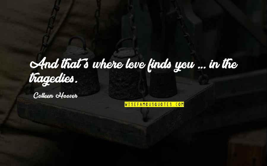 Mcjob Worker Quotes By Colleen Hoover: And that's where love finds you ... in
