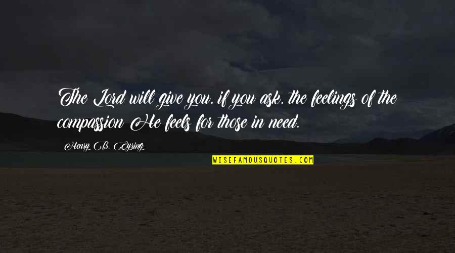 Mcjobs Application Quotes By Henry B. Eyring: The Lord will give you, if you ask,