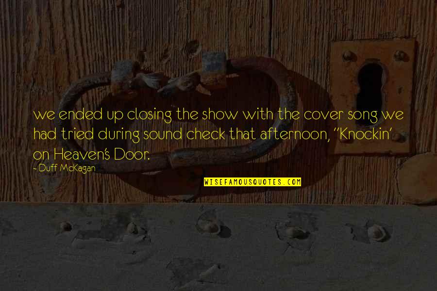 Mckagan Quotes By Duff McKagan: we ended up closing the show with the Mckagan Quotes By Duff McKagan: we ended up closing the show with the