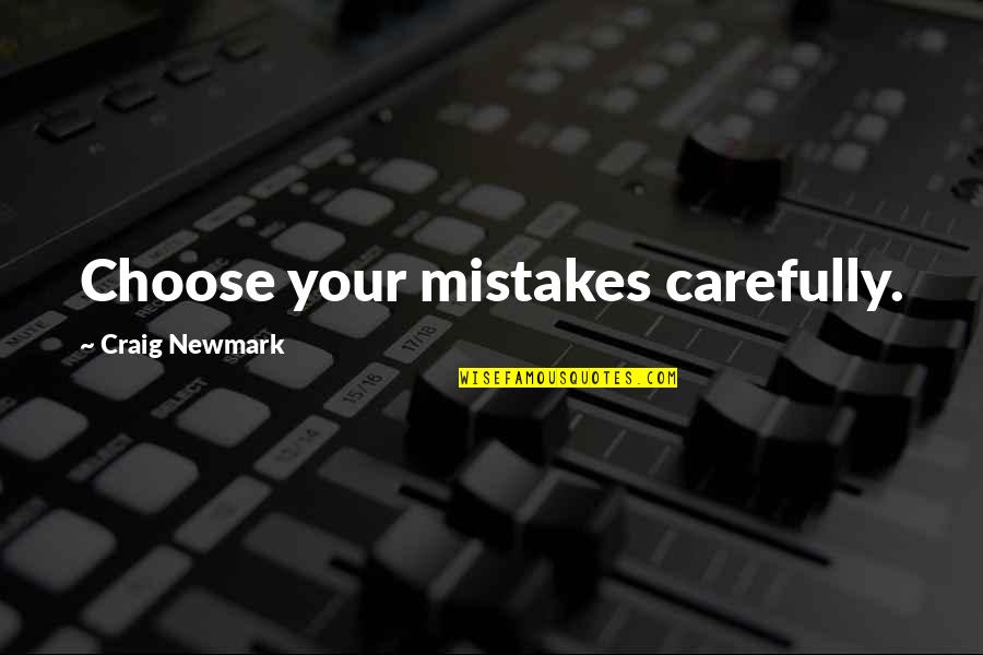 Mckanna Alexander Quotes By Craig Newmark: Choose your mistakes carefully.