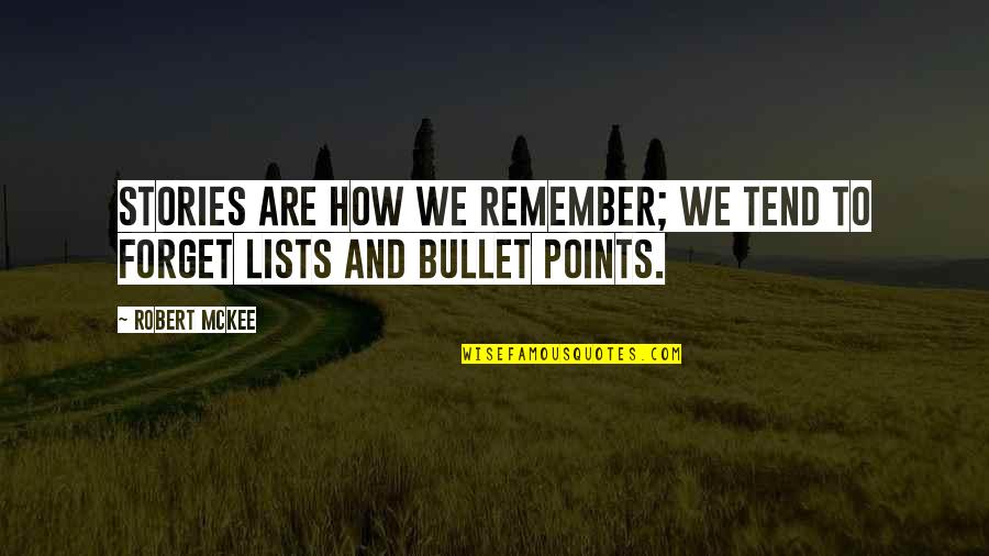 Mckee Quotes By Robert McKee: Stories are how we remember; we tend to