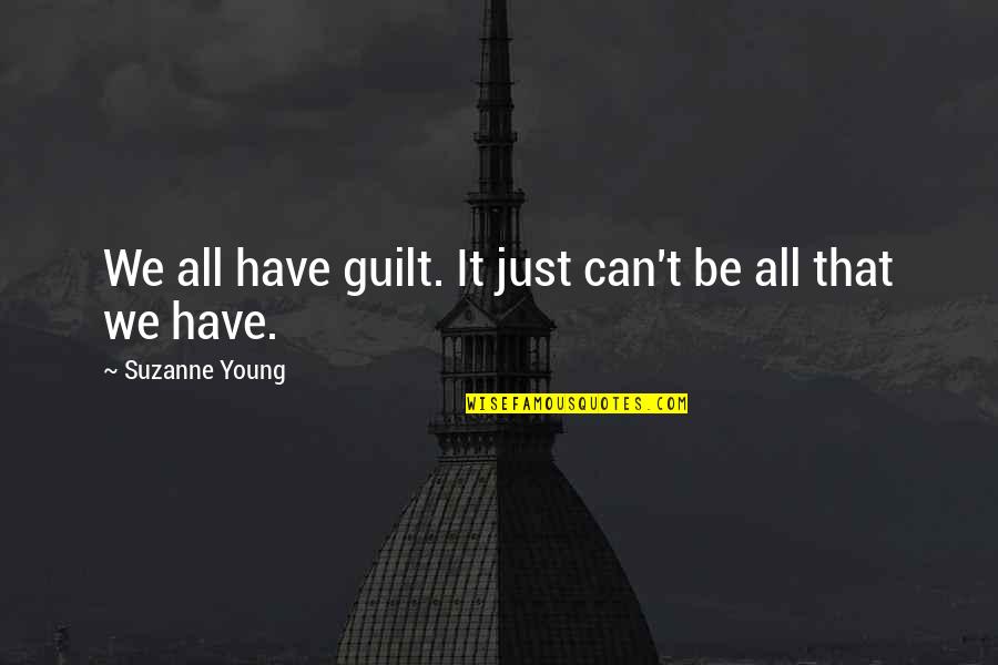 Mckee's Quotes By Suzanne Young: We all have guilt. It just can't be