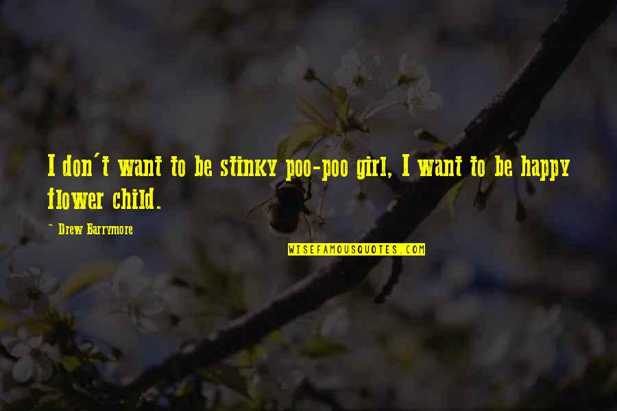 Mckeithan Pain Quotes By Drew Barrymore: I don't want to be stinky poo-poo girl,