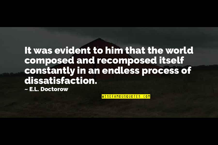 Mckeithen Place Quotes By E.L. Doctorow: It was evident to him that the world Mckeithen Place Quotes By E.L. Doctorow: It was evident to him that the world