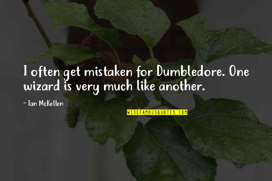 Mckellen Quotes By Ian McKellen: I often get mistaken for Dumbledore. One wizard