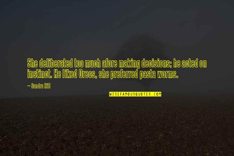 Mckellips Internal Medicine Quotes By Sandra Hill: She deliberated too much afore making decisions; he Mckellips Internal Medicine Quotes By Sandra Hill: She deliberated too much afore making decisions; he