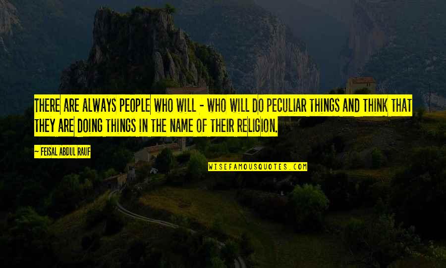 Mckellys Furniture Quotes By Feisal Abdul Rauf: There are always people who will - who