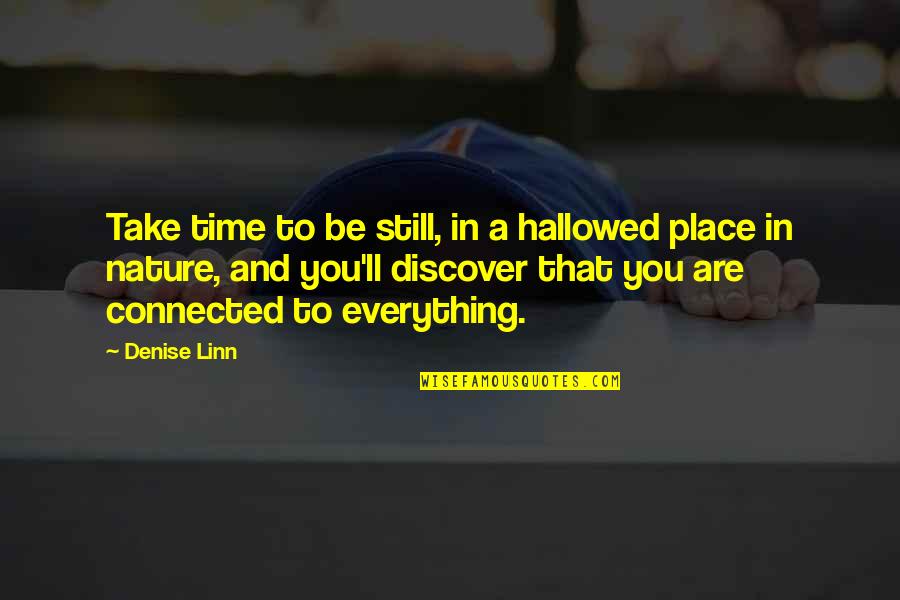 Mckelvey Winery Quotes By Denise Linn: Take time to be still, in a hallowed Mckelvey Winery Quotes By Denise Linn: Take time to be still, in a hallowed