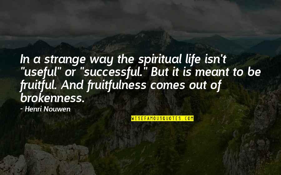 Mckelvin Buffalo Quotes By Henri Nouwen: In a strange way the spiritual life isn't Mckelvin Buffalo Quotes By Henri Nouwen: In a strange way the spiritual life isn't