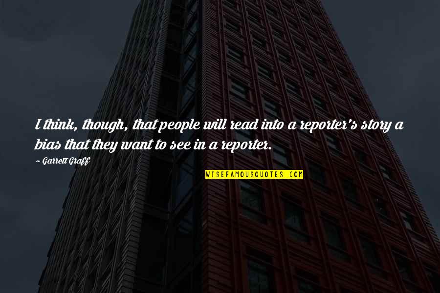 Mckelvins Quotes By Garrett Graff: I think, though, that people will read into