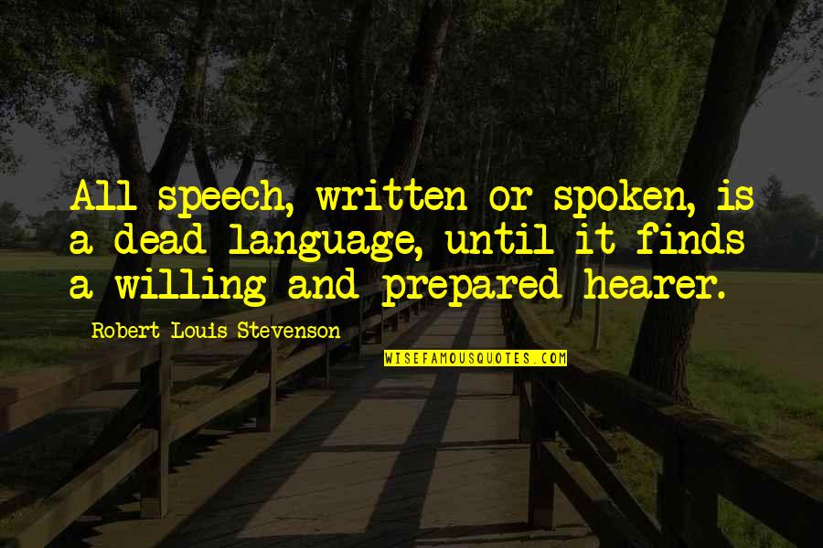 Mckelvins Quotes By Robert Louis Stevenson: All speech, written or spoken, is a dead Mckelvins Quotes By Robert Louis Stevenson: All speech, written or spoken, is a dead