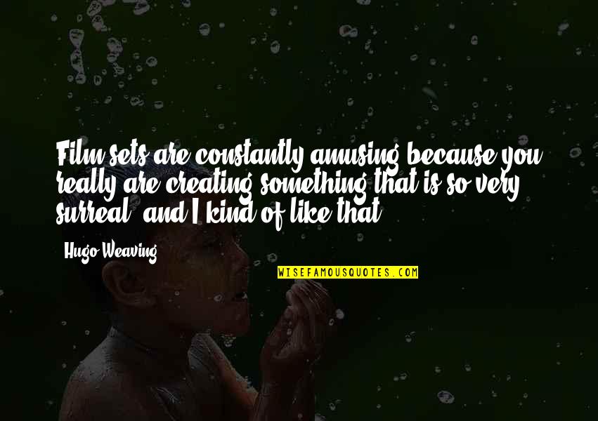 Mckelway Russell Quotes By Hugo Weaving: Film sets are constantly amusing because you really Mckelway Russell Quotes By Hugo Weaving: Film sets are constantly amusing because you really