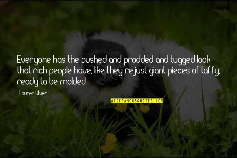 Mckendall Nairobi Quotes By Lauren Oliver: Everyone has the pushed and prodded and tugged Mckendall Nairobi Quotes By Lauren Oliver: Everyone has the pushed and prodded and tugged