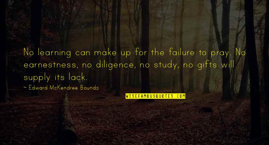 Mckendree Quotes By Edward McKendree Bounds: No learning can make up for the failure