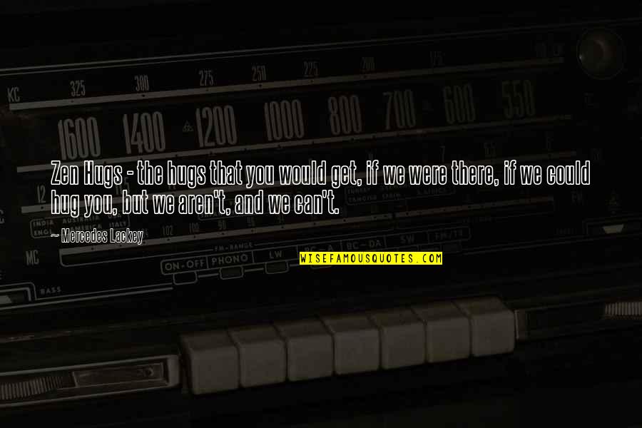 Mckendricks Atlanta Quotes By Mercedes Lackey: Zen Hugs - the hugs that you would Mckendricks Atlanta Quotes By Mercedes Lackey: Zen Hugs - the hugs that you would