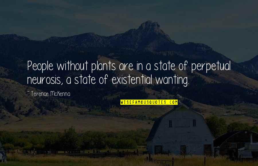 Mckenna Quotes By Terence McKenna: People without plants are in a state of