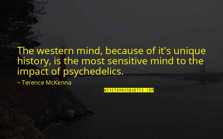 Mckenna Terence Quotes By Terence McKenna: The western mind, because of it's unique history,