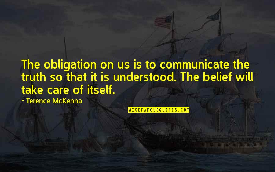 Mckenna Terence Quotes By Terence McKenna: The obligation on us is to communicate the