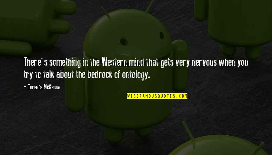 Mckenna Terence Quotes By Terence McKenna: There's something in the Western mind that gets Mckenna Terence Quotes By Terence McKenna: There's something in the Western mind that gets